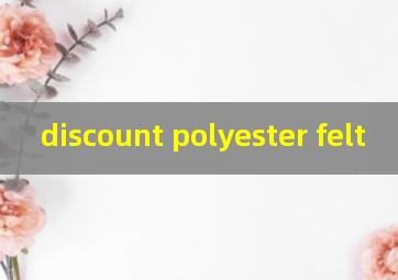 discount polyester felt